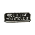 Biker Pin "Ride It Like You Stole It"
